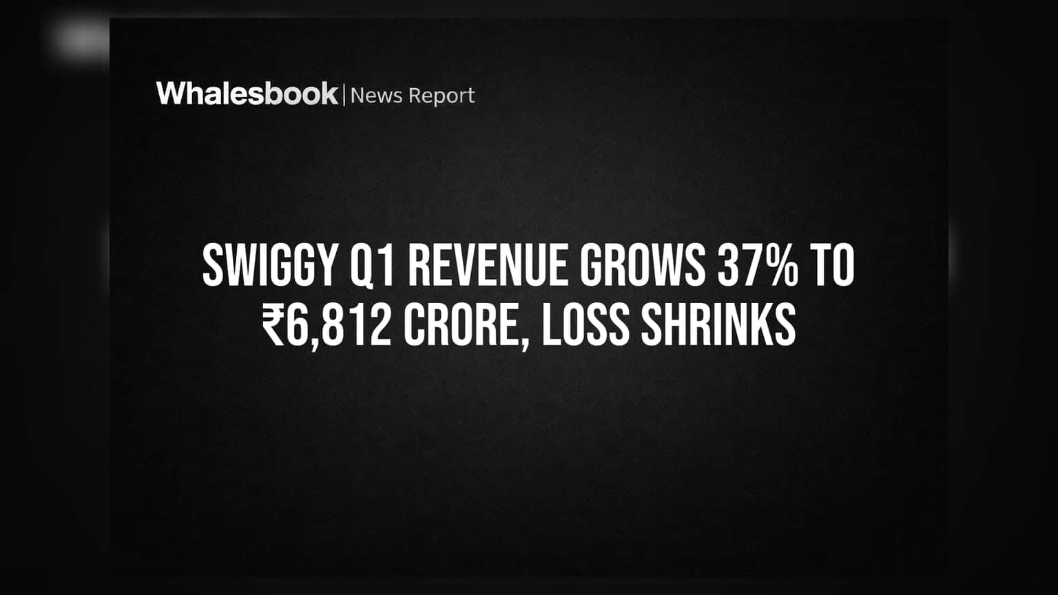 Swiggy Q1 Results: कमाई वाढली, तोटा कमी झाला! ₹6,812 कोटी महसूल, गुंतवणूकदारांना दिलासा