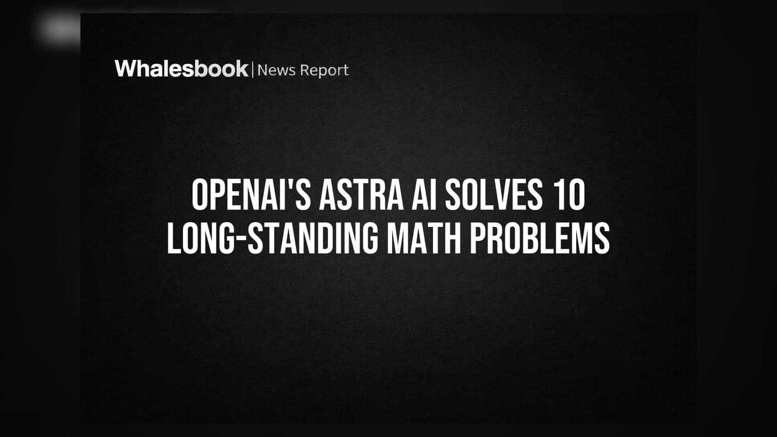 OpenAI का Astra AI कमाल! सुलझाए 10 साल पुरानी गणित की पहेलियाँ, पर है एक बड़ी चेतावनी