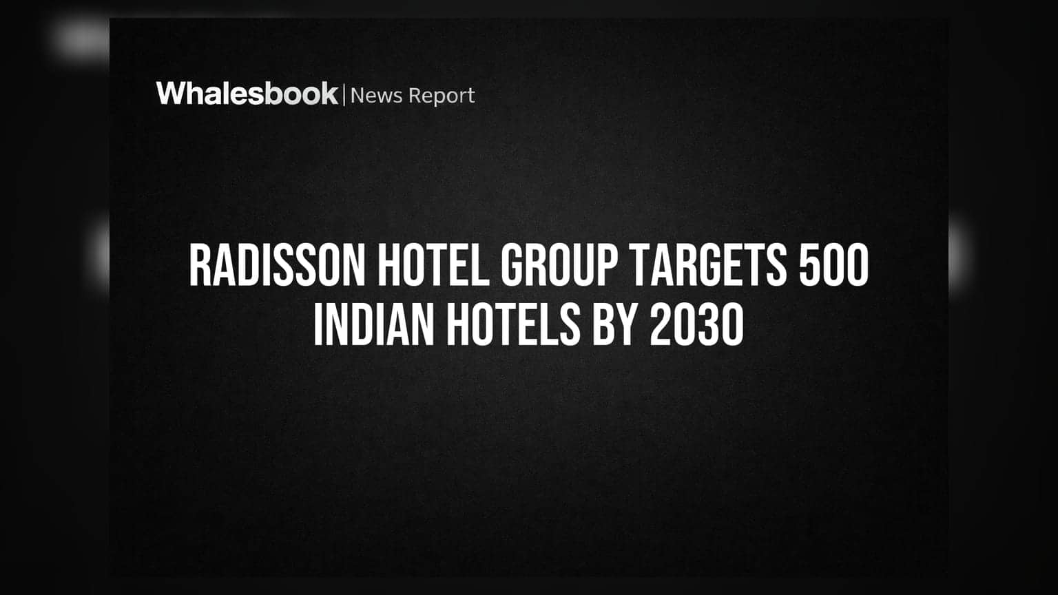 Radisson Hotel Group: ਭਾਰਤ 'ਚ 2030 ਤੱਕ 500 ਹੋਟਲ ਖੋਲ੍ਹਣ ਦਾ ਟੀਚਾ