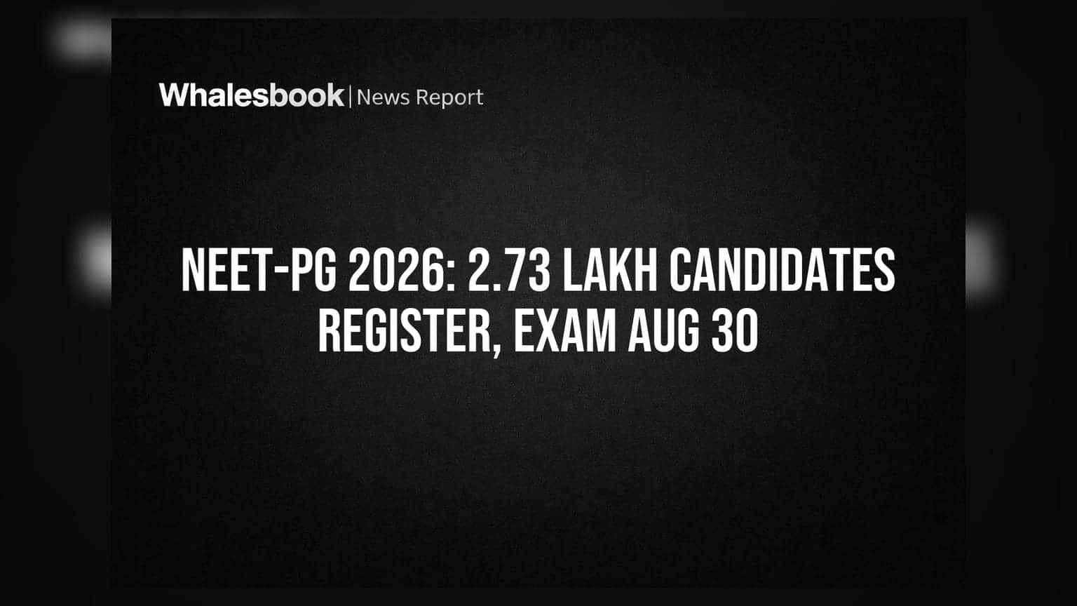 NEET-PG 2026: రికార్డు స్థాయిలో రిజిస్ట్రేషన్లు.. ఆగస్టు 30న పరీక్ష