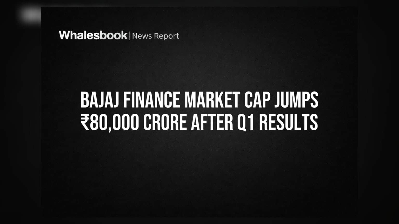 Bajaj Finance Market Cap Jumps ₹80,000 Crore After Q1 Results