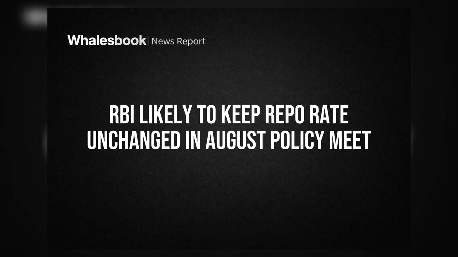 RBI August Policy: ਰੈਪੋ ਰੇਟ 'ਚ ਕੋਈ ਬਦਲਾਅ ਨਹੀਂ? ਜਾਣੋ ਕਾਰਨ