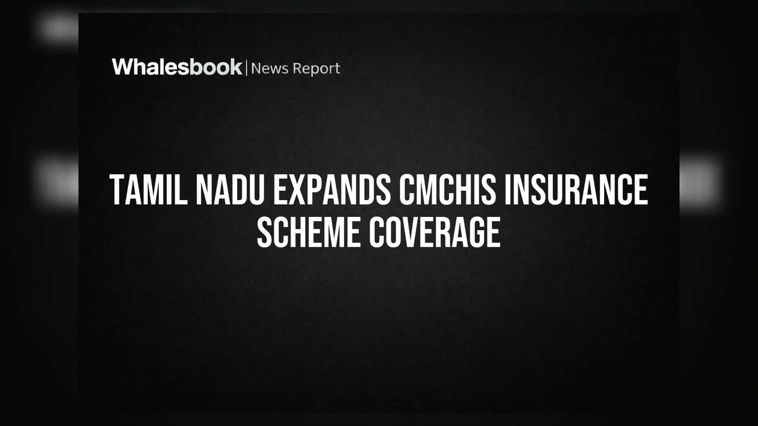 Tamil Nadu Expands CMCHIS Insurance Scheme Coverage