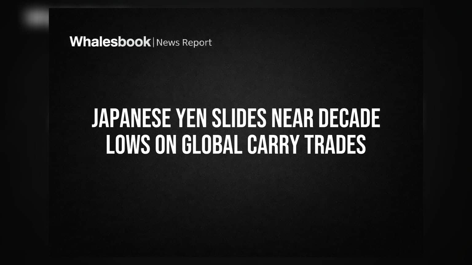Japanese Yen Slides Near Decade Lows on Global Carry Trades