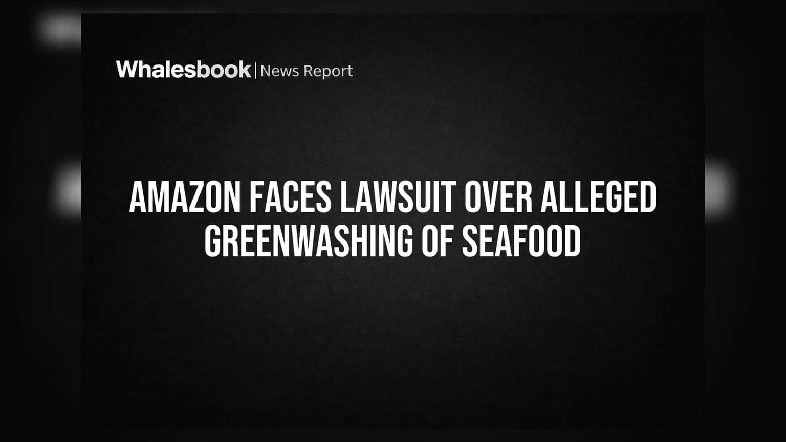 Amazon Faces Lawsuit Over Alleged Greenwashing Of Seafood
