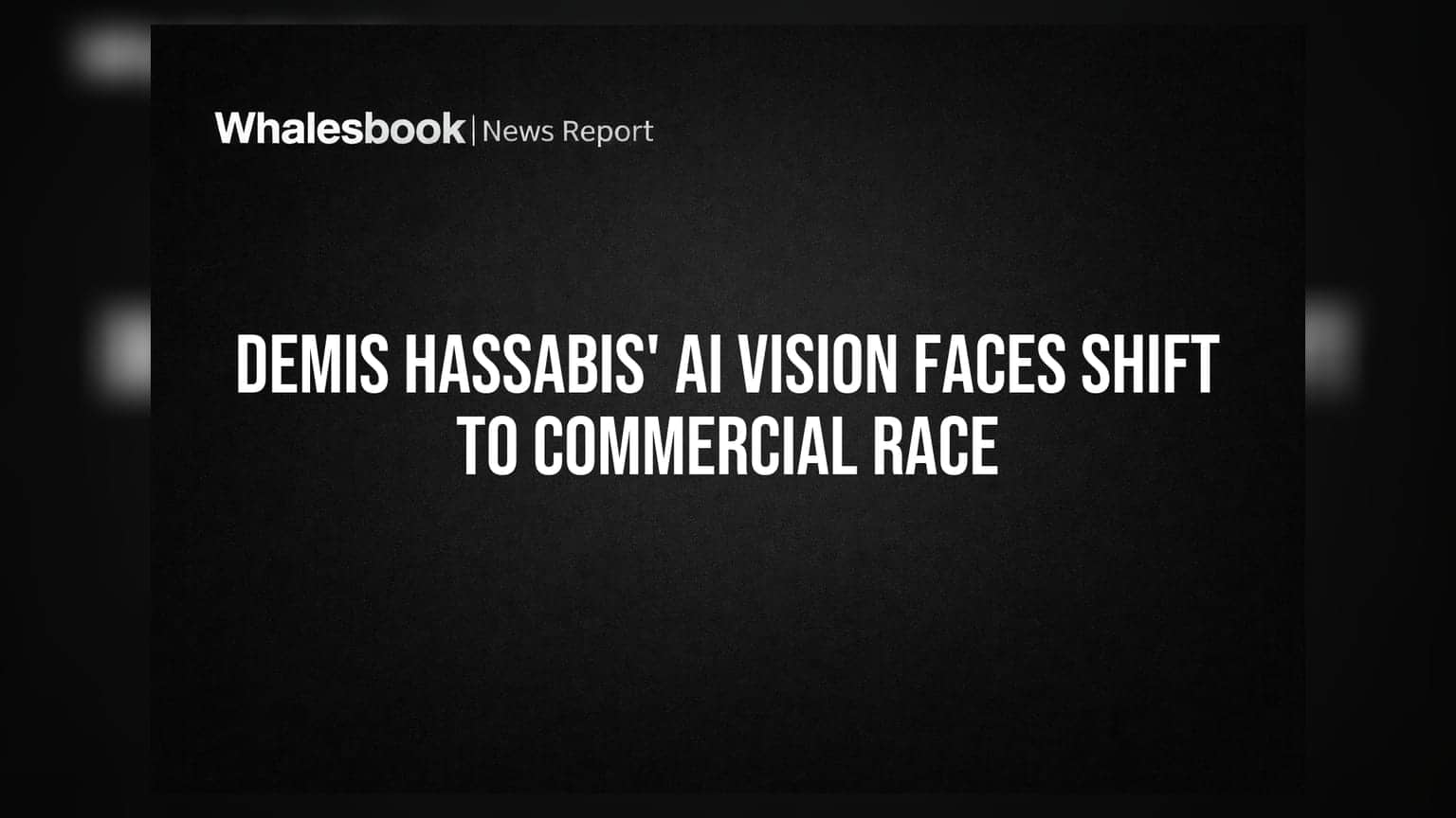 Demis Hassabis નું AI વિઝન: વૈજ્ઞાનિક સંશોધનથી કોમર્શિયલ રેસ તરફ