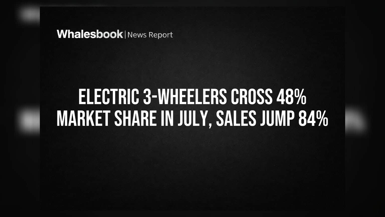 Electric 3-Wheelers Cross 48% Market Share In July, Sales Jump 84%