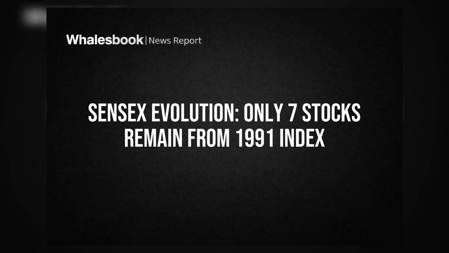Sensex Evolution: Only 7 Stocks Remain From 1991 Index