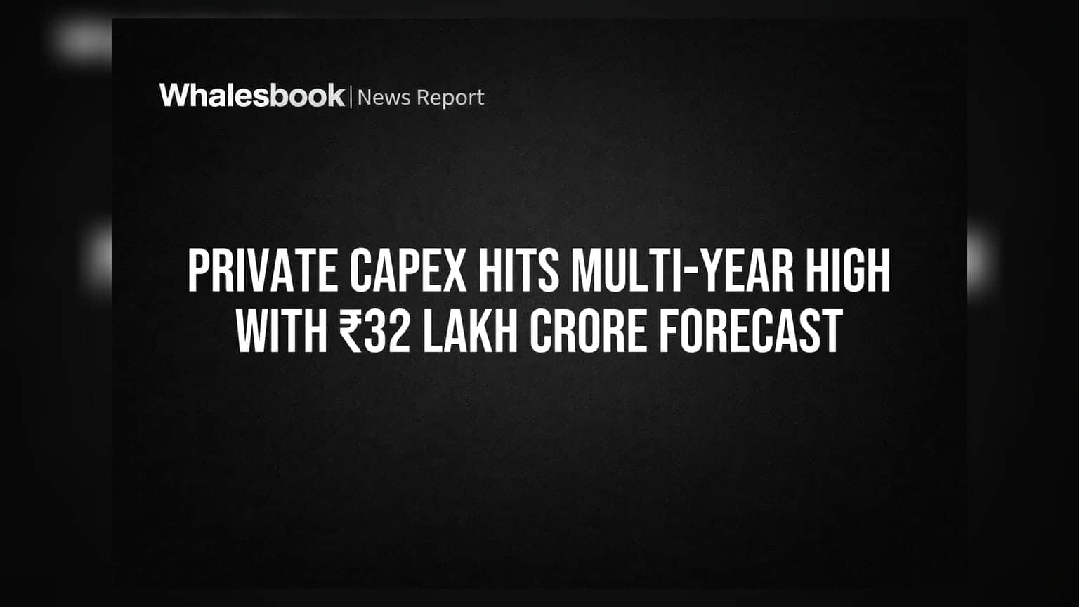 Private Capex Hits Multi-Year High With ₹32 Lakh Crore Forecast