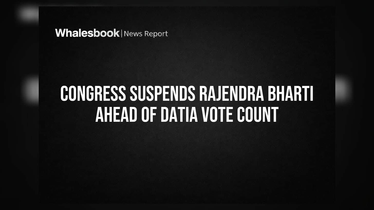Congress Suspends Rajendra Bharti Ahead of Datia Vote Count