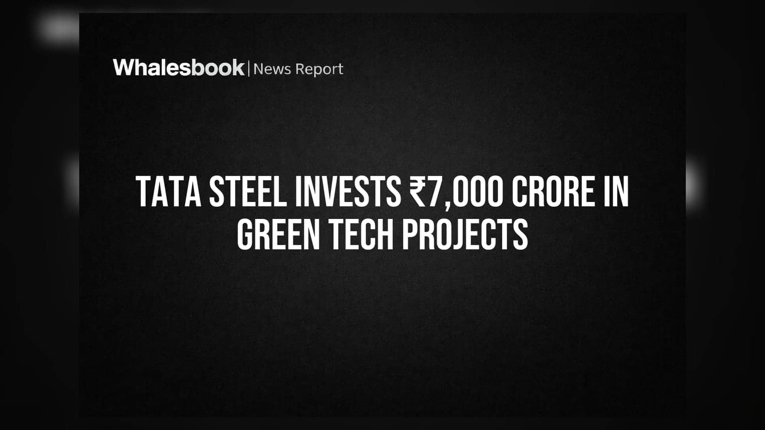 Tata Steel Invests ₹7,000 Crore in Green Tech Projects