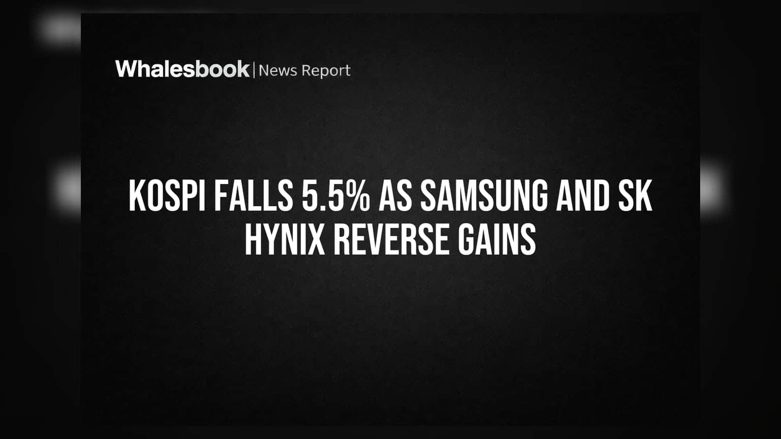 Kospi Falls 5.5% as Samsung and SK Hynix Reverse Gains