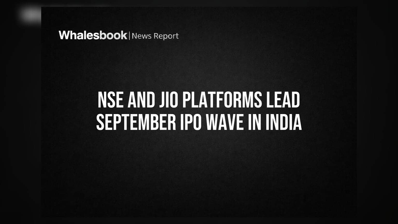NSE ਤੇ Jio Platforms ਸਤੰਬਰ 'ਚ ਭਾਰਤੀ IPO ਮਾਰਕੀਟ 'ਚ ਲਿਆਉਣਗੇ ਵੱਡਾ ਉਛਾਲ