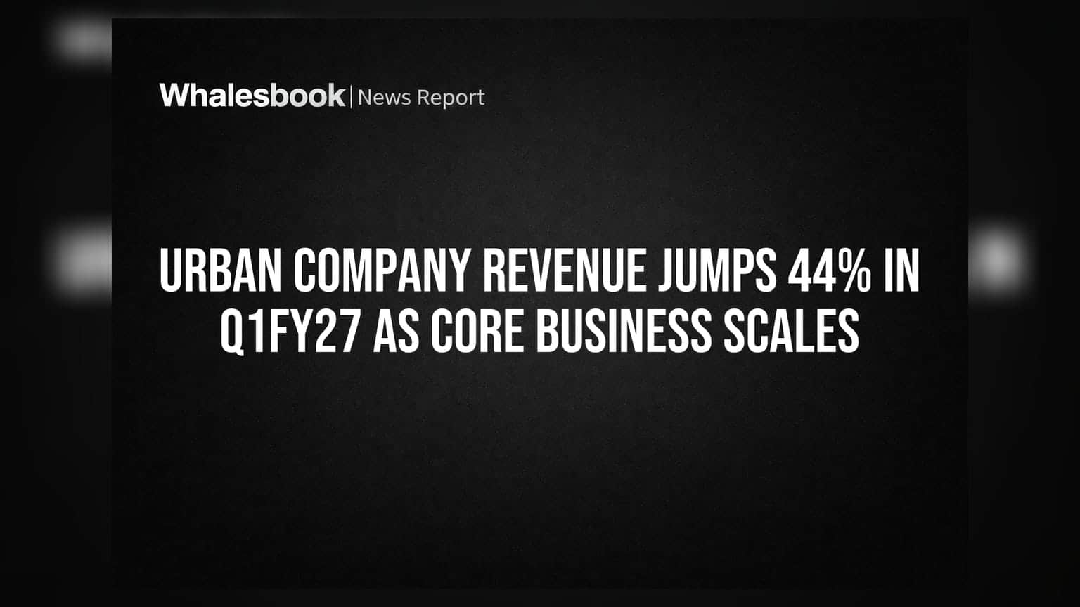 Urban Company Revenue Jumps 44% in Q1FY27 as Core Business Scales