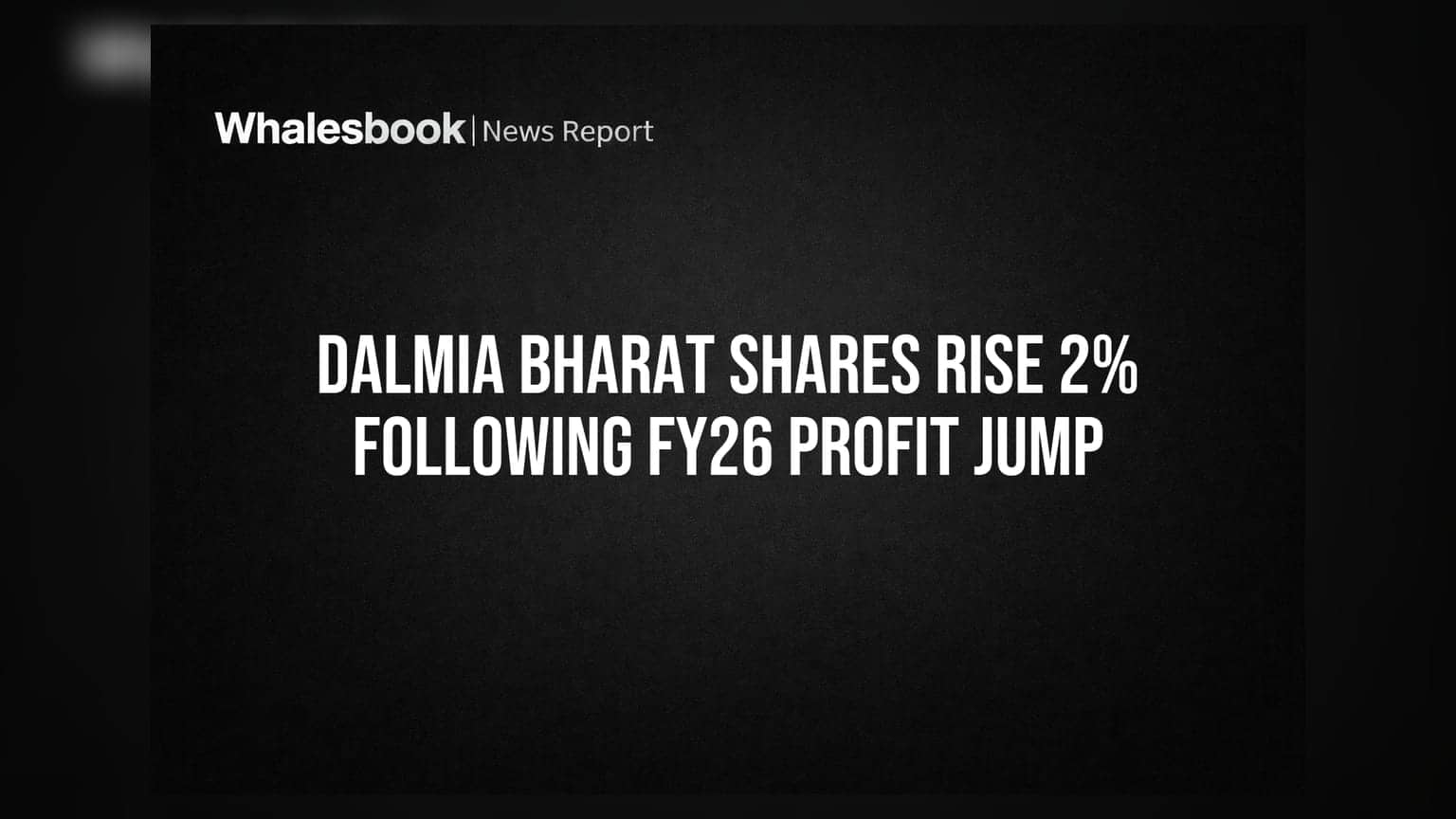 Dalmia Bharat Shares Rise 2% Following FY26 Profit Jump
