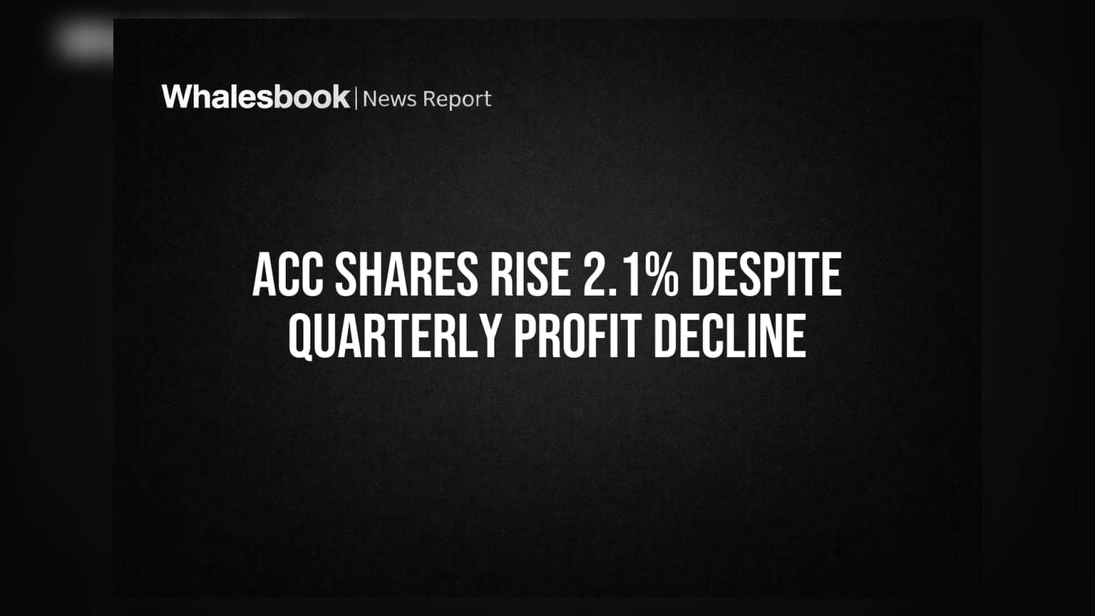 ACC Shares Rise 2.1% Despite Quarterly Profit Decline