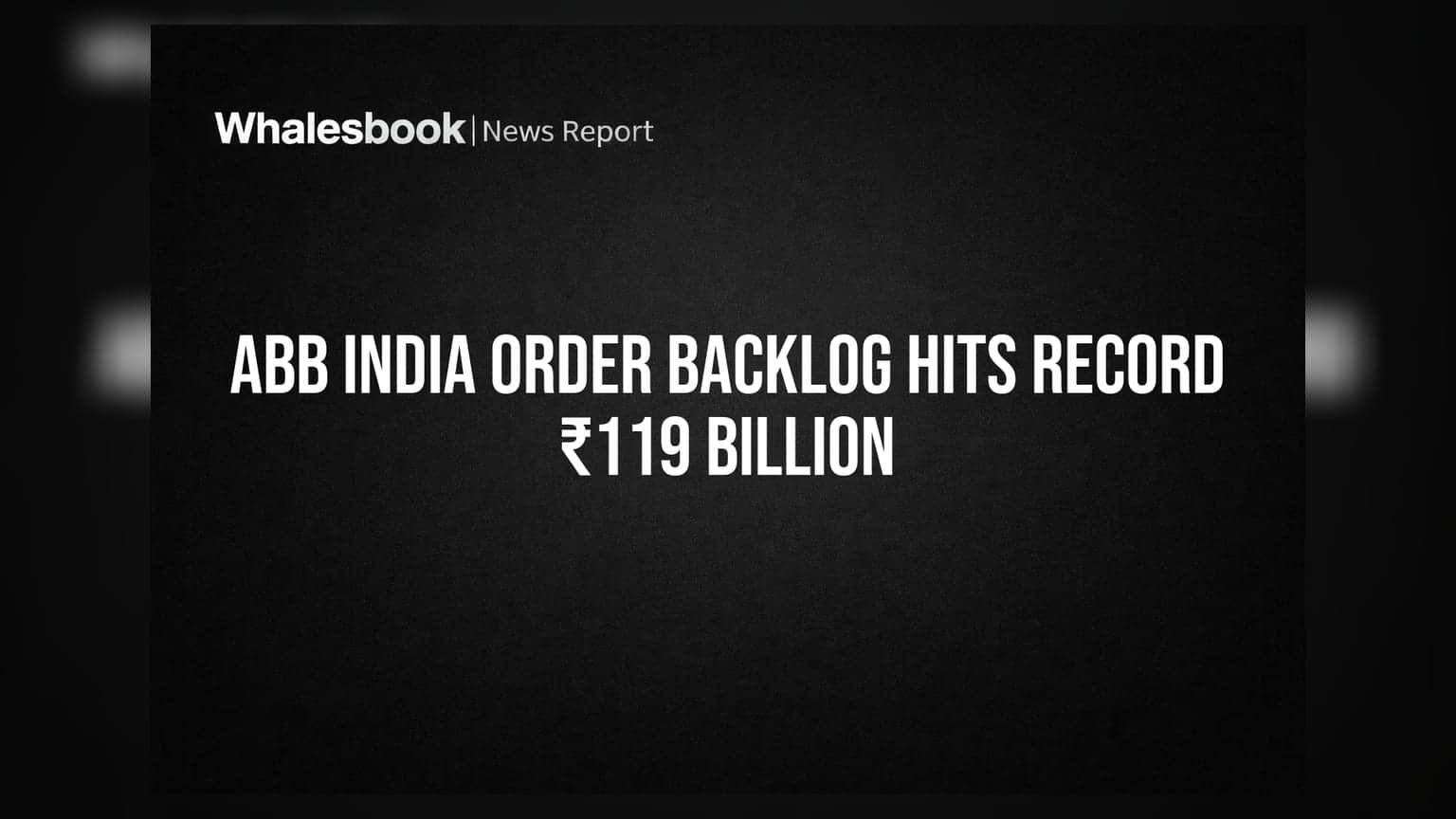ABB India Order Backlog Hits Record ₹119 Billion