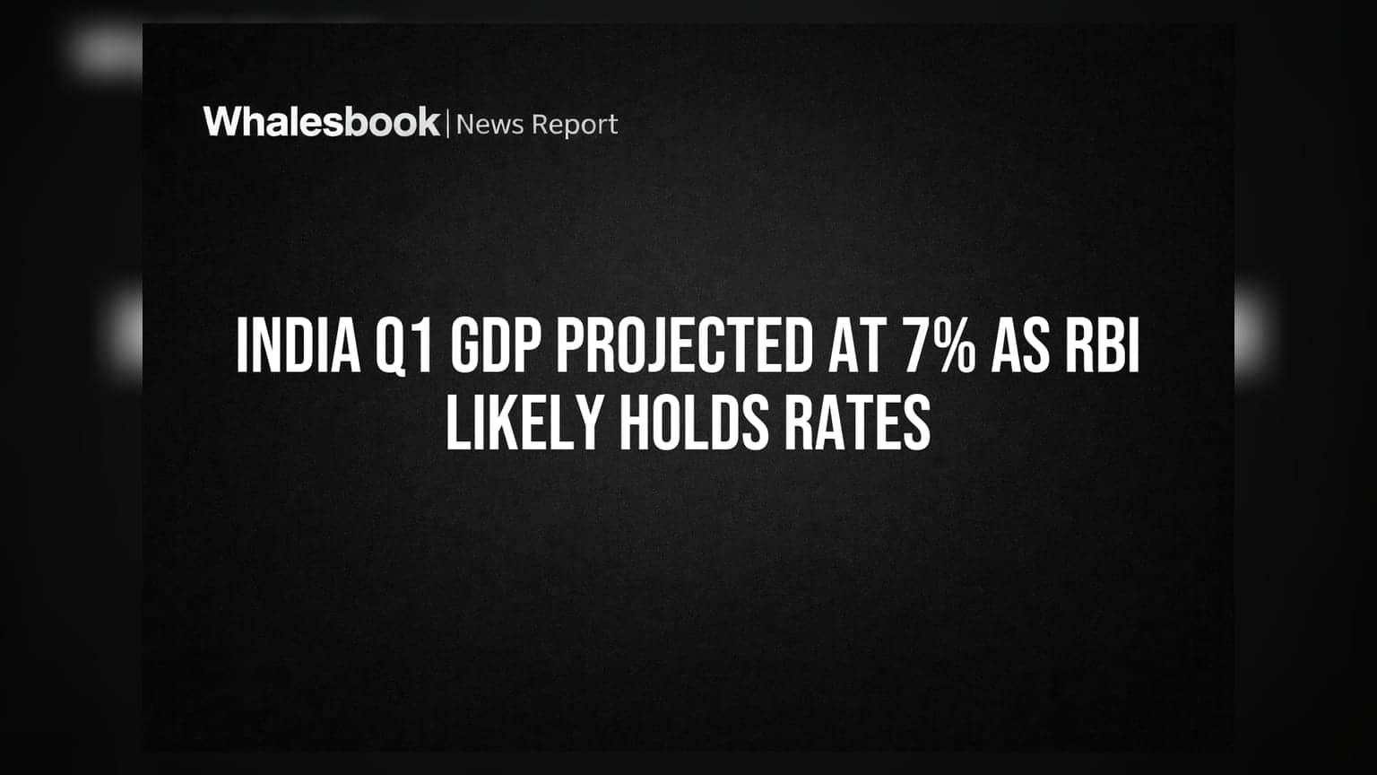 ભારતનો Q1 FY27 GDP વૃદ્ધિ દર 7% રહેવાનો અંદાજ, RBI વ્યાજ દરો સ્થિર રાખી શકે