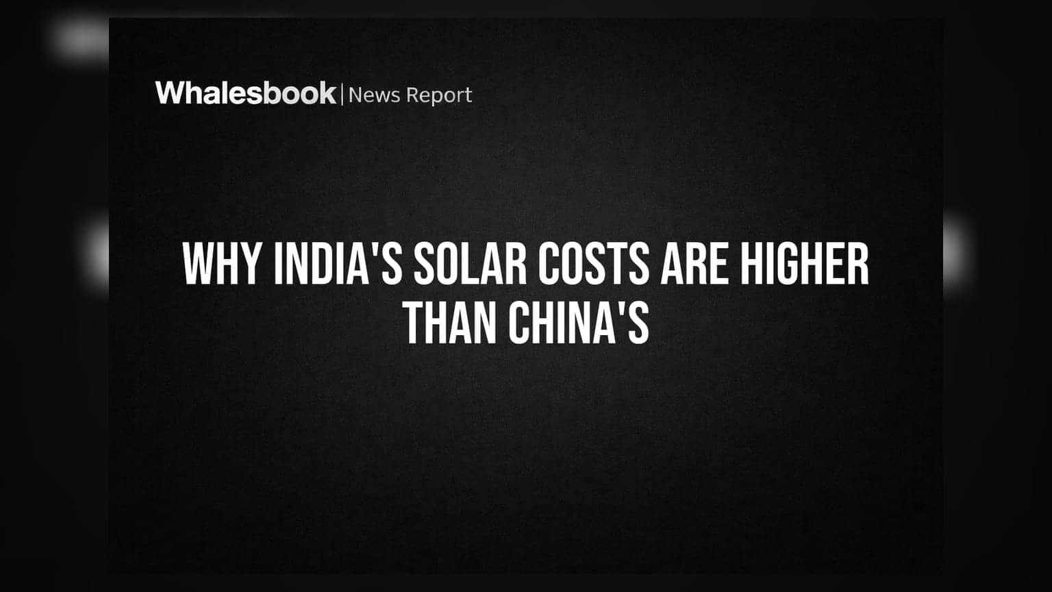 China च्या तुलनेत भारतात सौरऊर्जेचा खर्च जास्त का?