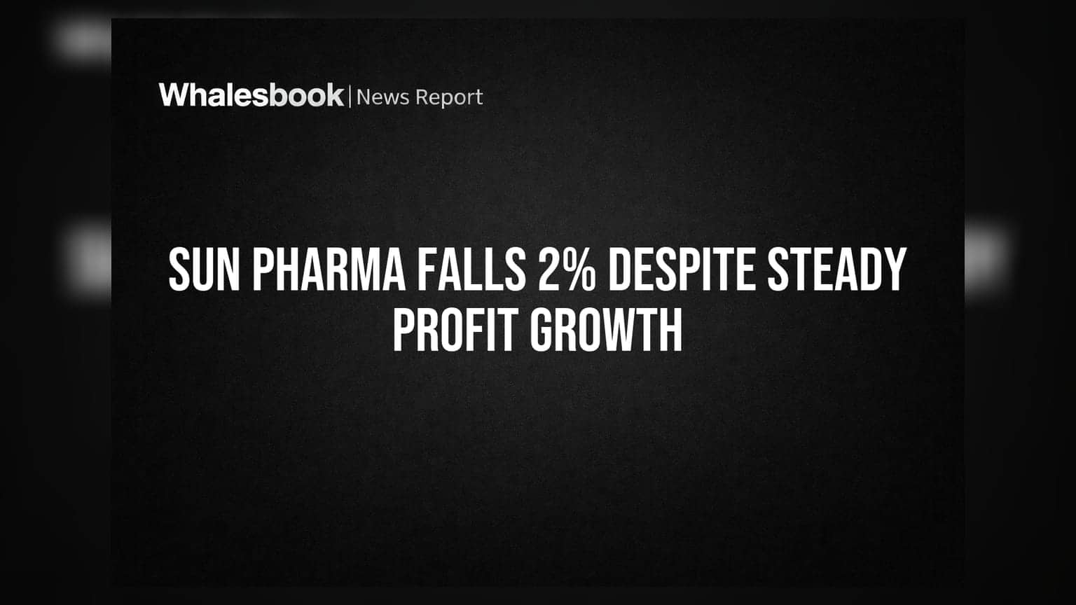 Sun Pharma Falls 2% Despite Steady Profit Growth