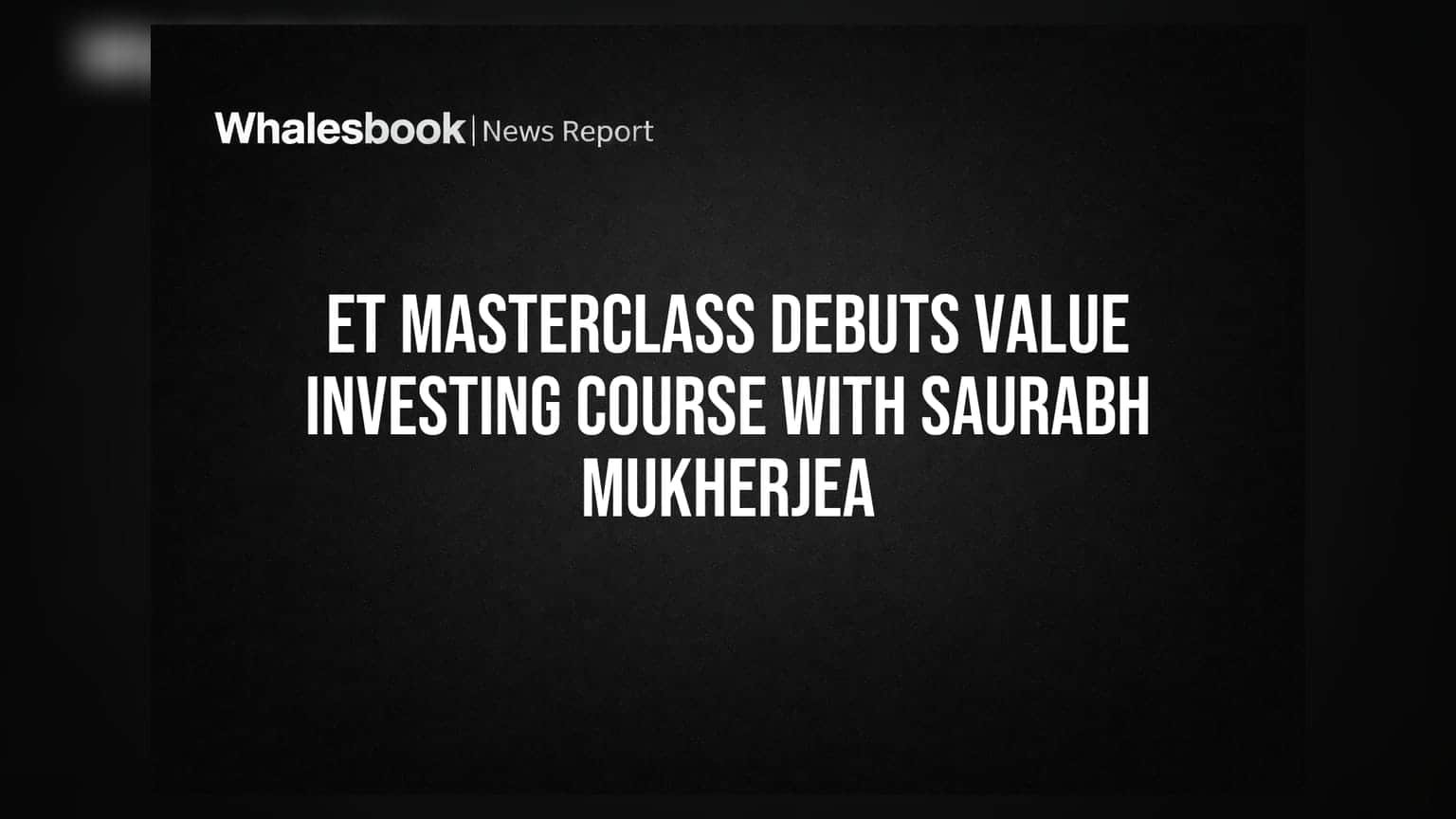 ET Masterclass Debuts Value Investing Course With Saurabh Mukherjea