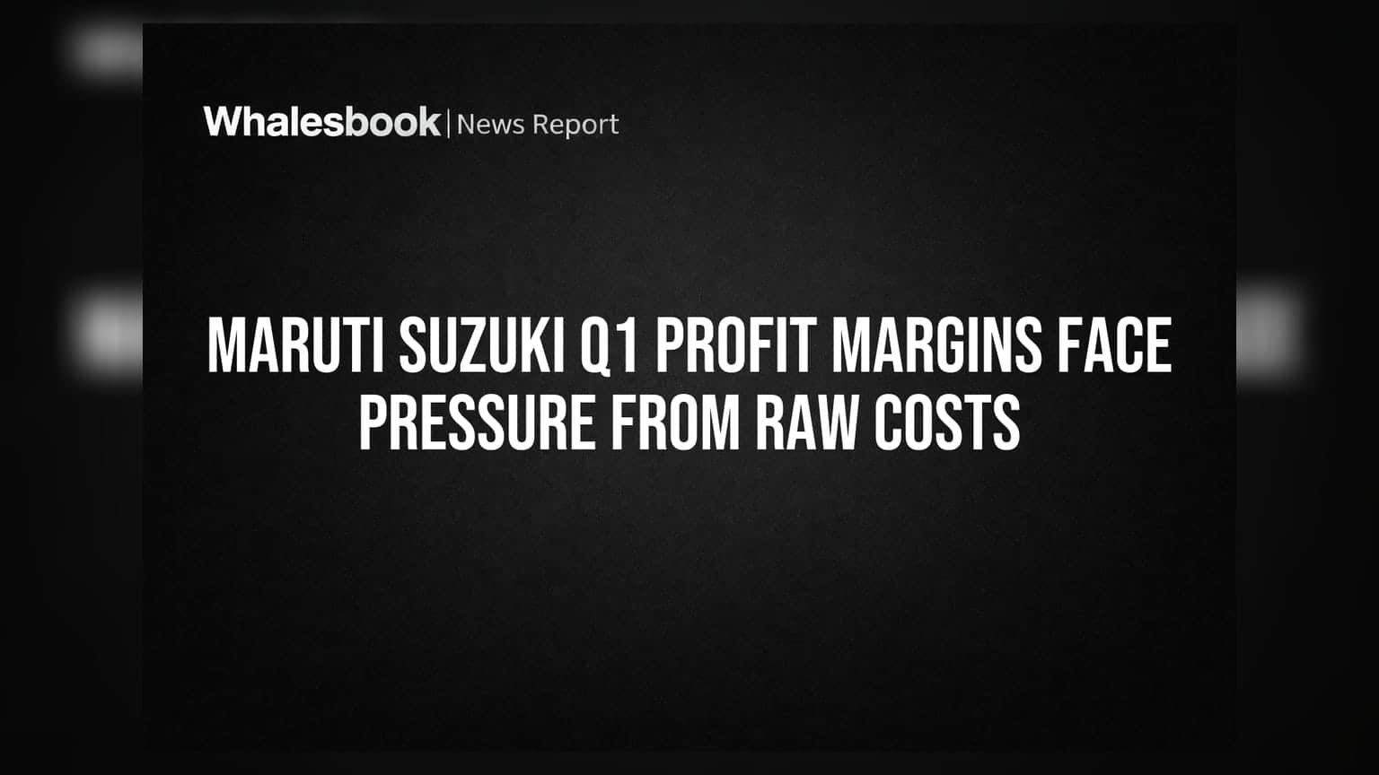 Maruti Suzuki Q1 Profit Margins Face Pressure From Raw Costs