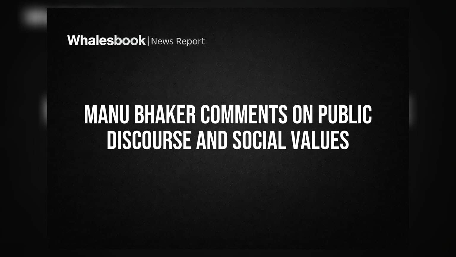 Manu Bhaker Comments on Public Discourse and Social Values
