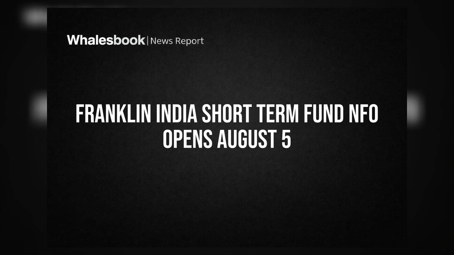 Franklin India Short Term Fund NFO Opens August 5