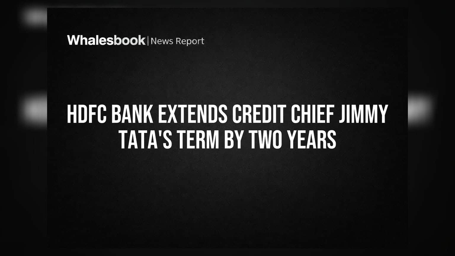 HDFC Bank Share Price: HDFC Bank ના ચીફ ક્રેડિટ ઓફિસર Jimmy Tata ની ટર્મ બે વર્ષ માટે લંબાવાઈ