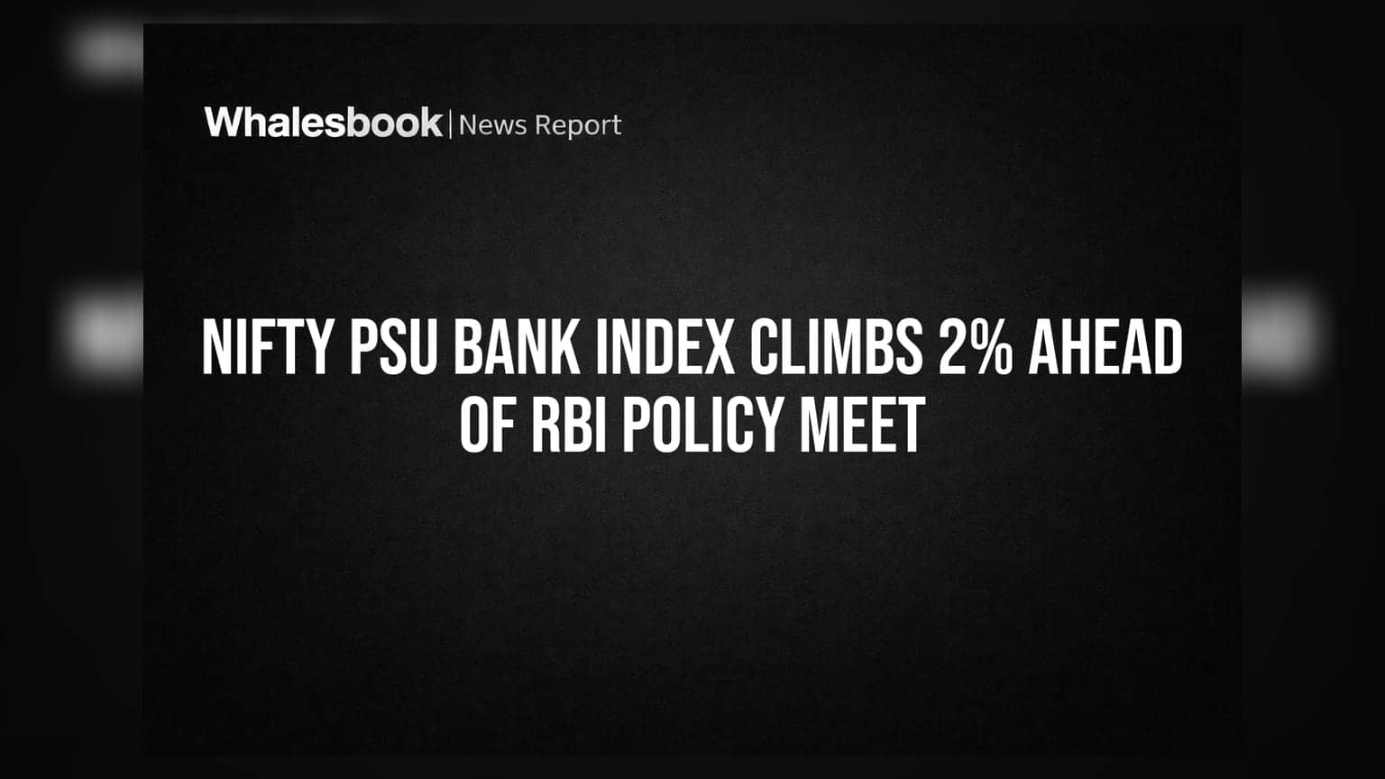 Nifty PSU Bank Index: RBI ਪਾਲਿਸੀ ਤੋਂ ਪਹਿਲਾਂ ਬੈਂਕਾਂ ਦੇ ਸ਼ੇਅਰਾਂ 'ਚ ਤੇਜ਼ੀ, ਇੰਡੈਕਸ **2%** ਵਧਿਆ