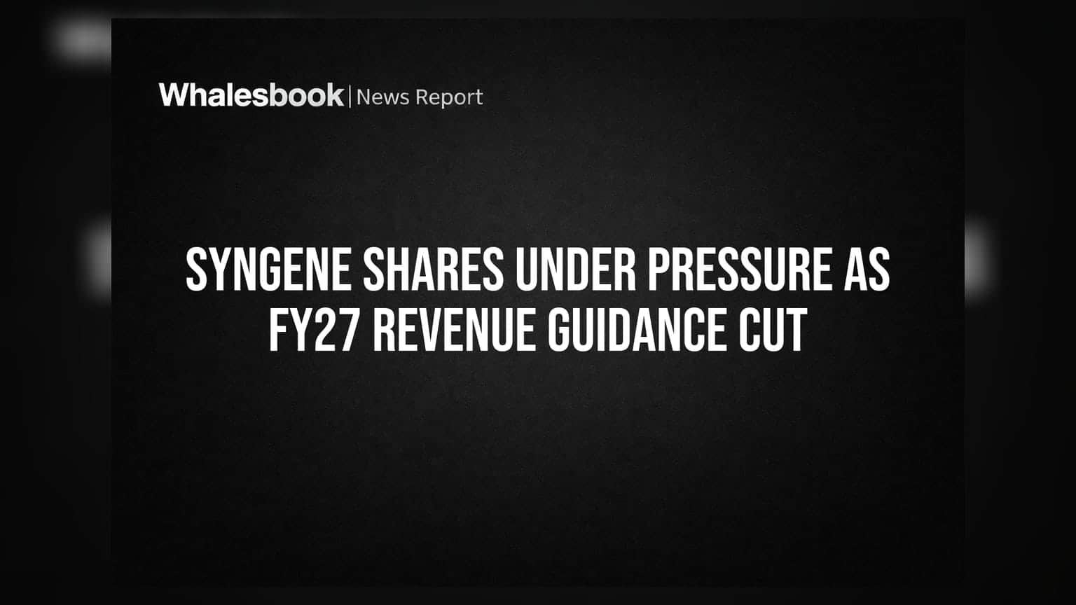 Syngene Shares Under Pressure as FY27 Revenue Guidance Cut