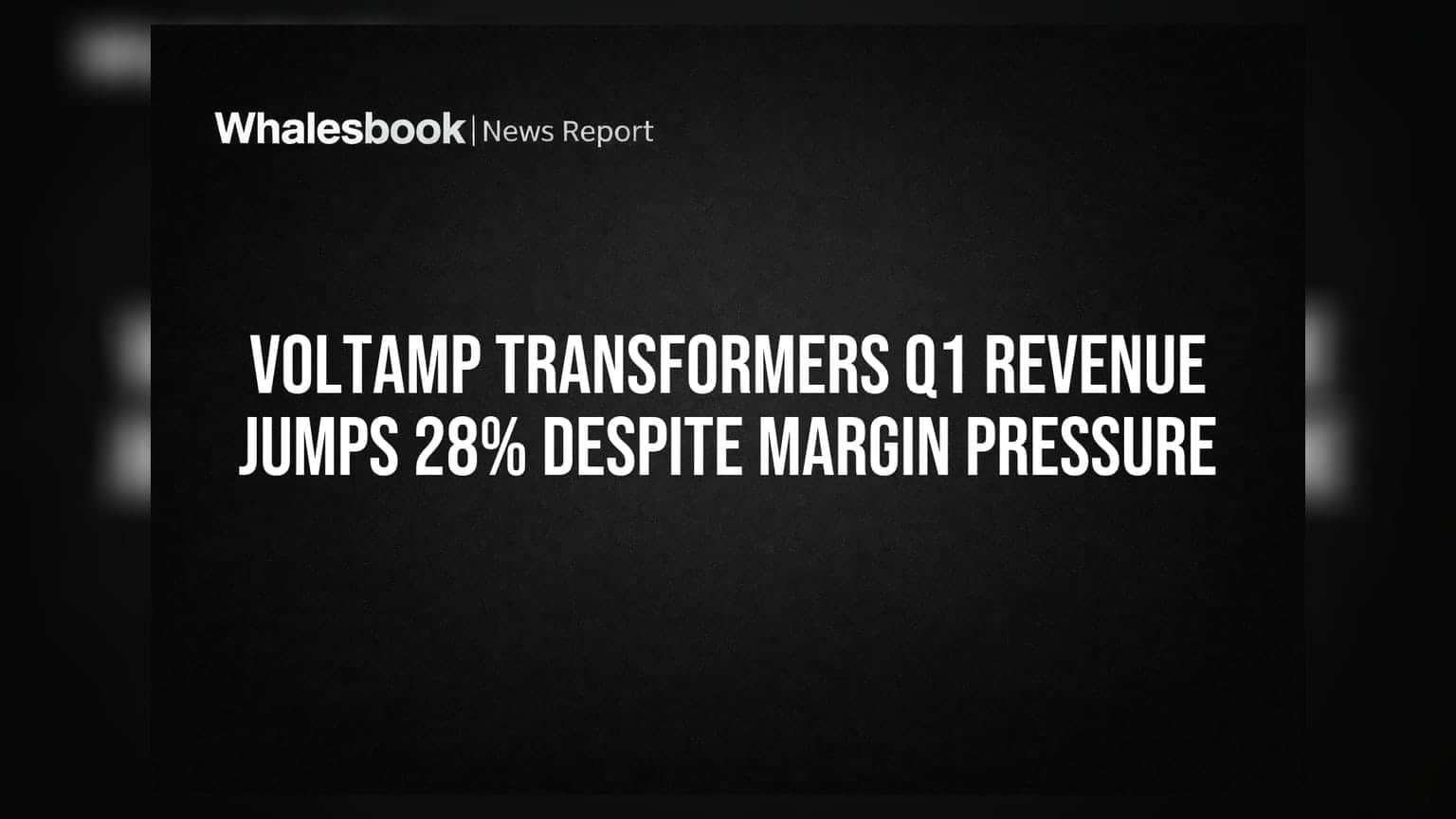 Voltamp Transformers Q1 Results: આવકમાં 28% નો જંગી ઉછાળો, પણ માર્જિન પર દબાણ