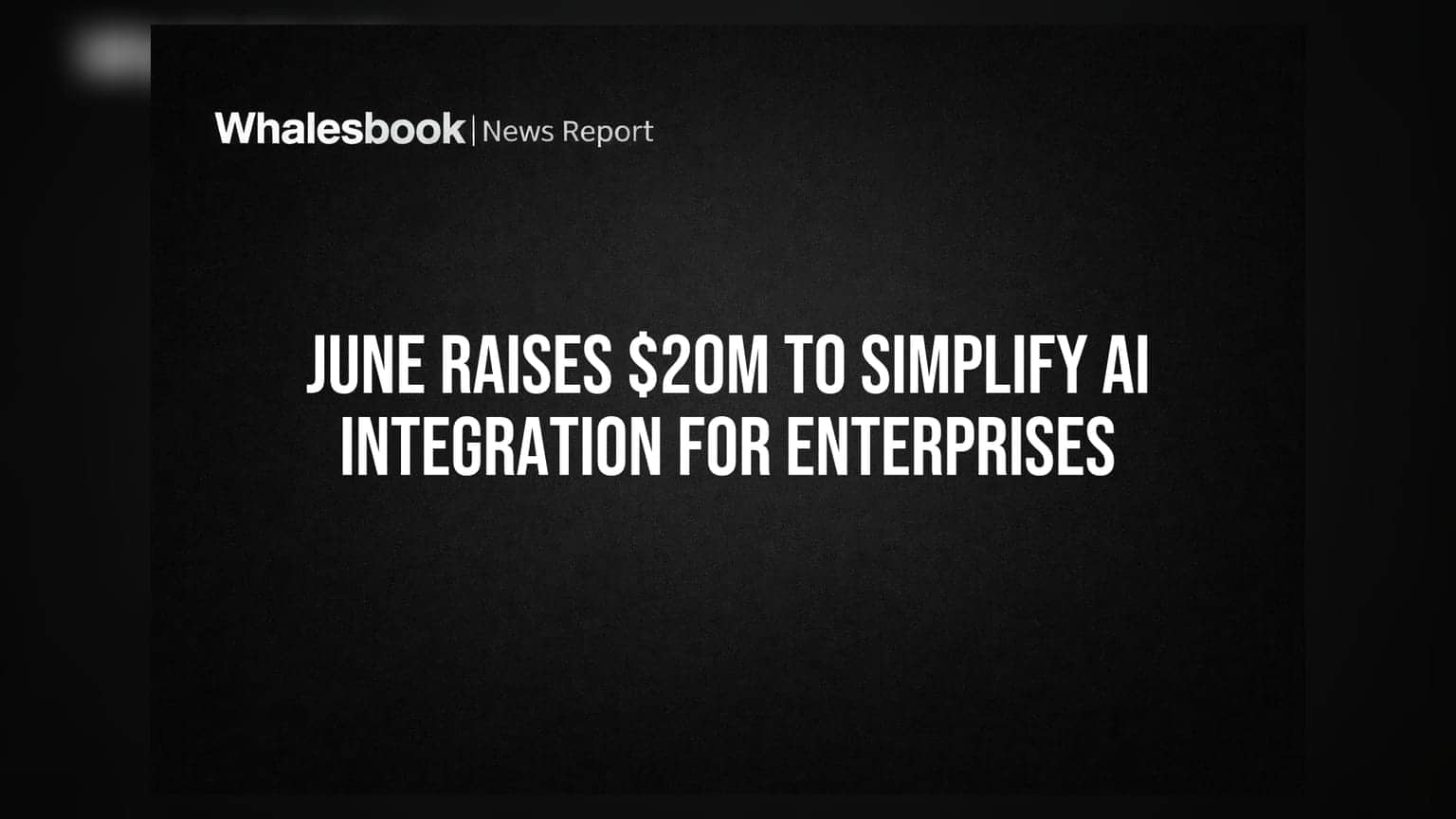 June Raises $20M to Simplify AI Integration for Enterprises