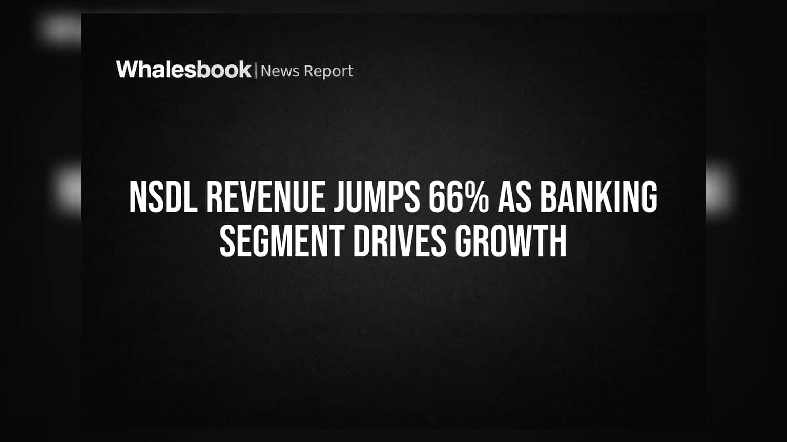 NSDL Revenue Jumps 66% As Banking Segment Drives Growth