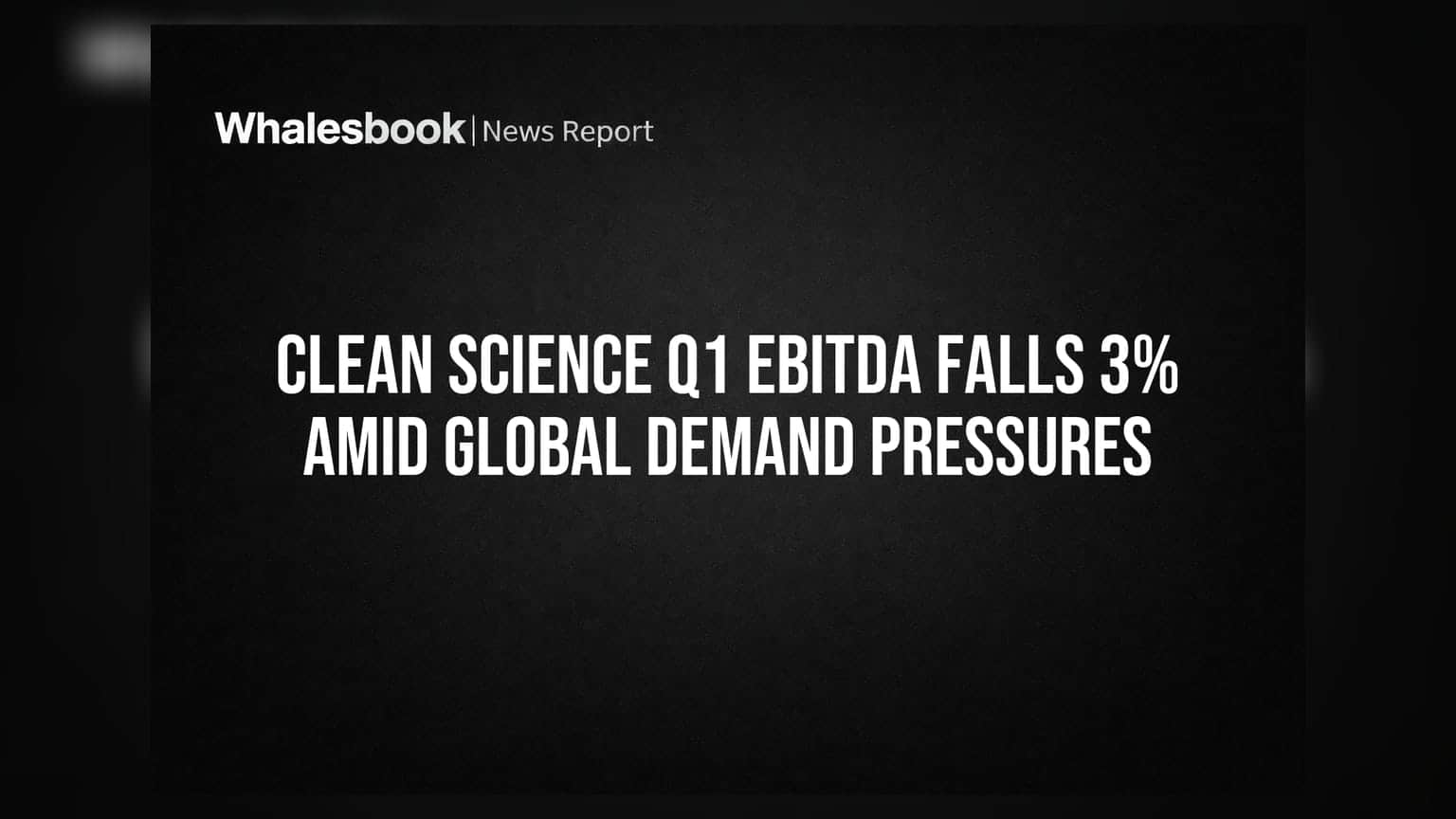 Clean Science: Q1 'ਚ EBITDA 'ਚ **3%** ਗਿਰਾਵਟ, ਮਾਰਜਿਨ ਵੀ ਘਟੇ