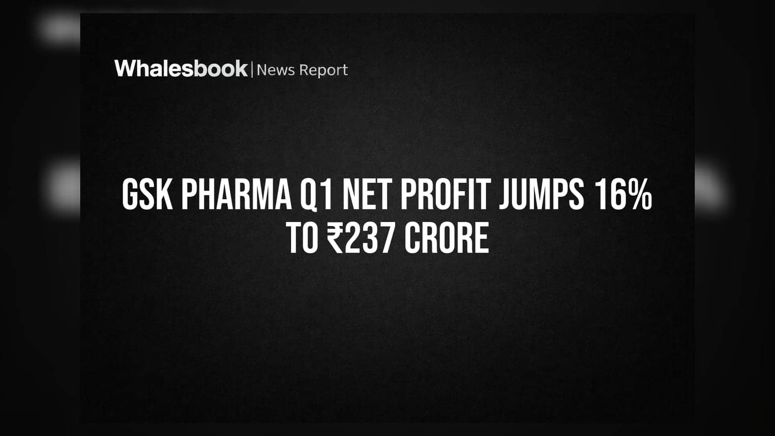 GSK Pharma Q1 Net Profit Jumps 16% To ₹237 Crore
