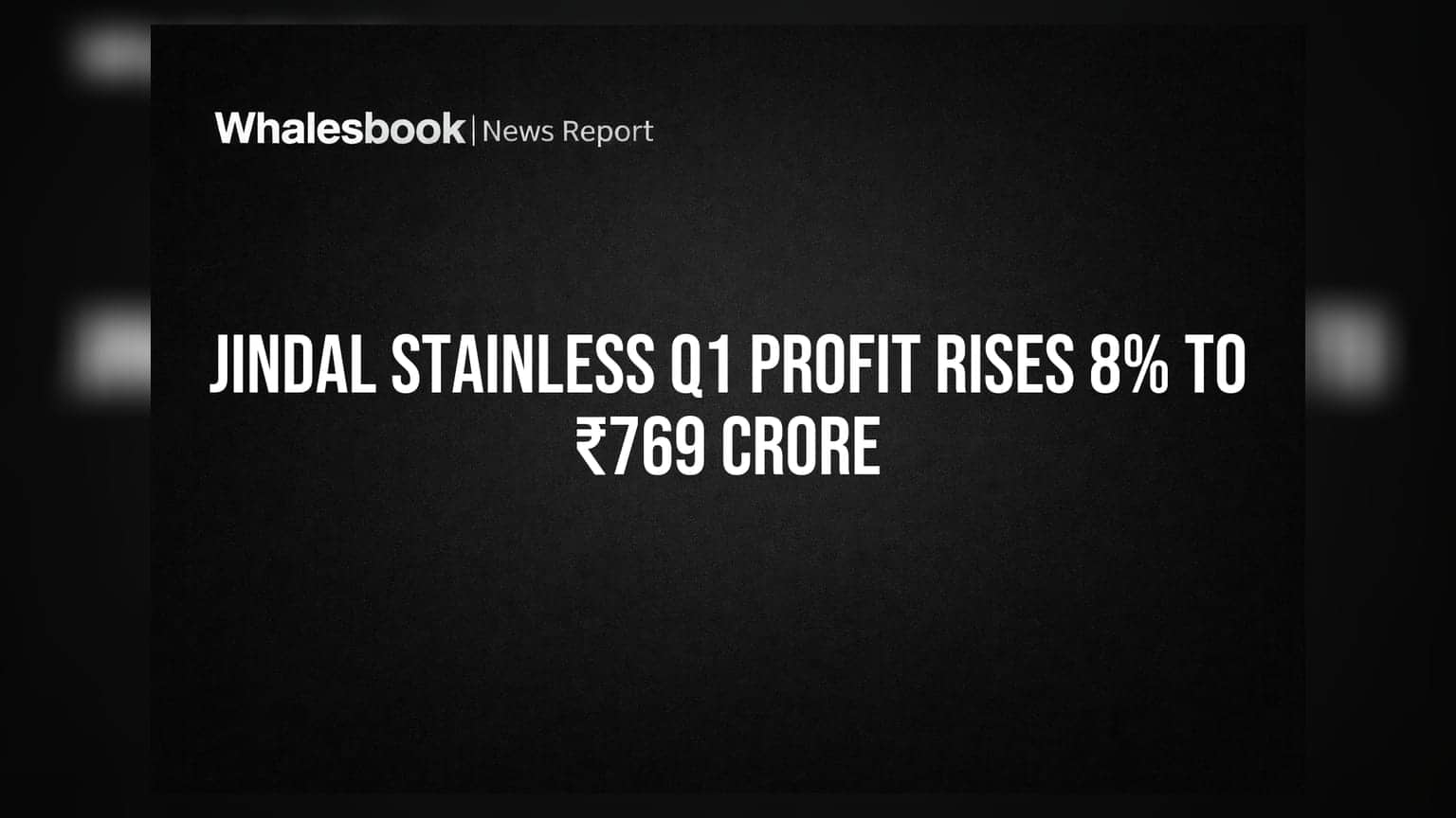 Jindal Stainless Q1 Profit Rises 8% to ₹769 Crore