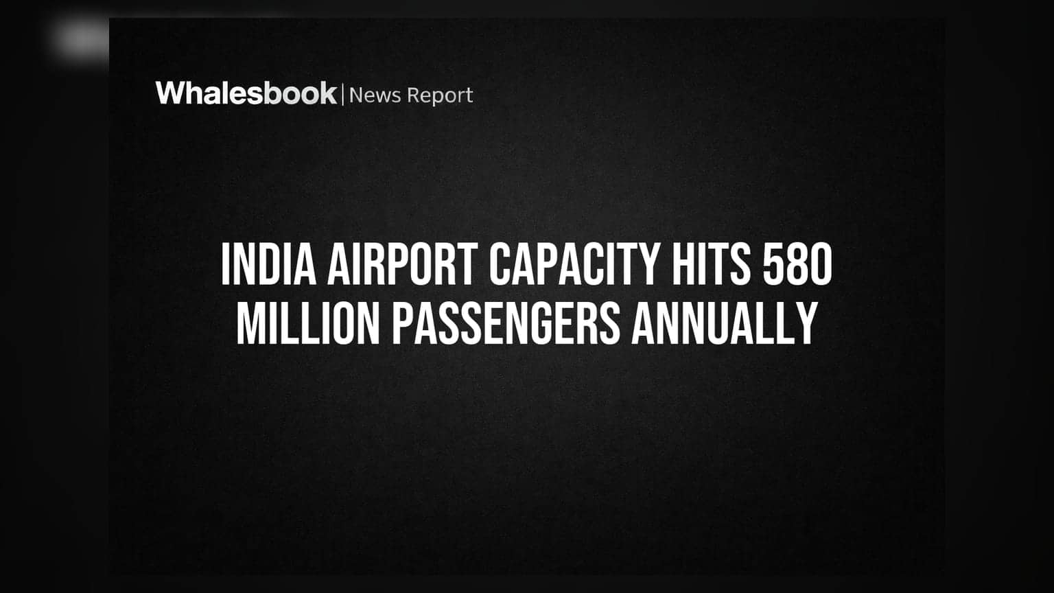 India Airport Capacity Hits 580 Million Passengers Annually