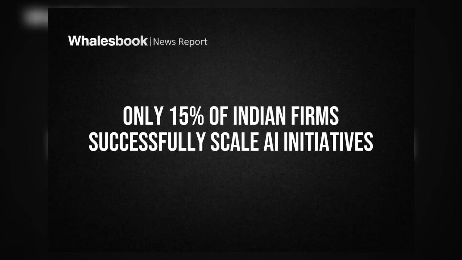 ਭਾਰਤ 'ਚ ਸਿਰਫ 15% ਕੰਪਨੀਆਂ AI ਨੂੰ ਪੂਰੀ ਤਰ੍ਹਾਂ ਕਰ ਪਾ ਰਹੀਆਂ ਹਨ ਲਾਗੂ