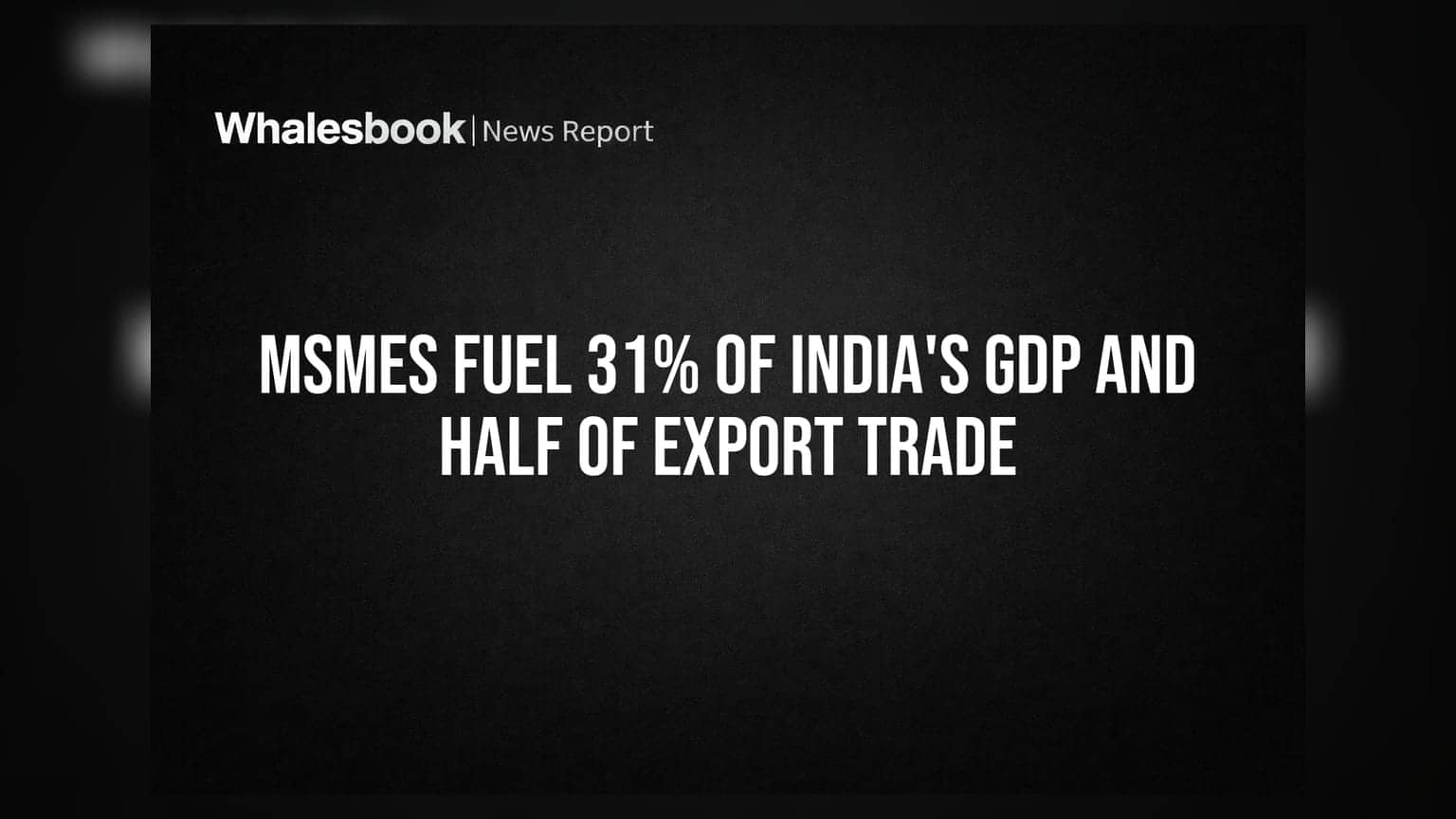 MSMEs Fuel 31% of India's GDP and Half of Export Trade