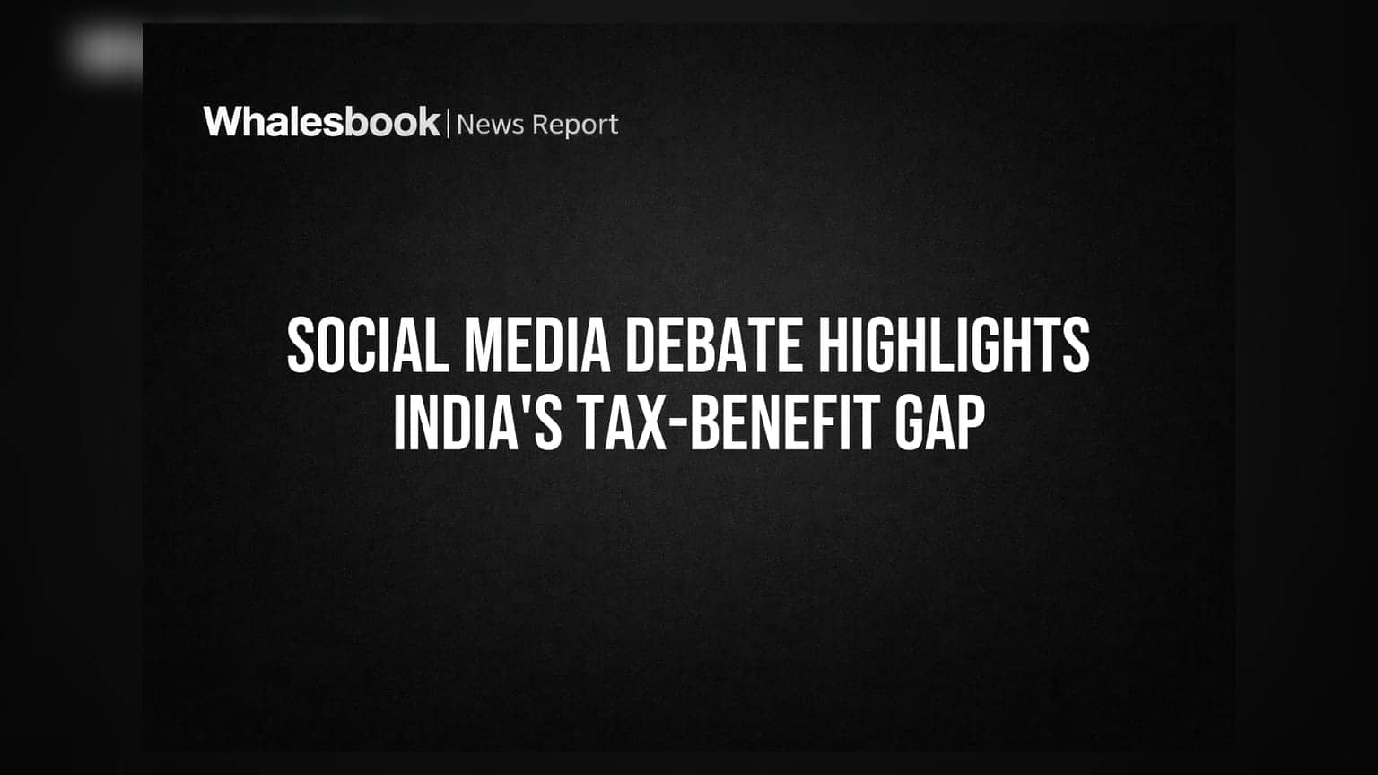 Social Media Debate Highlights India's Tax-Benefit Gap