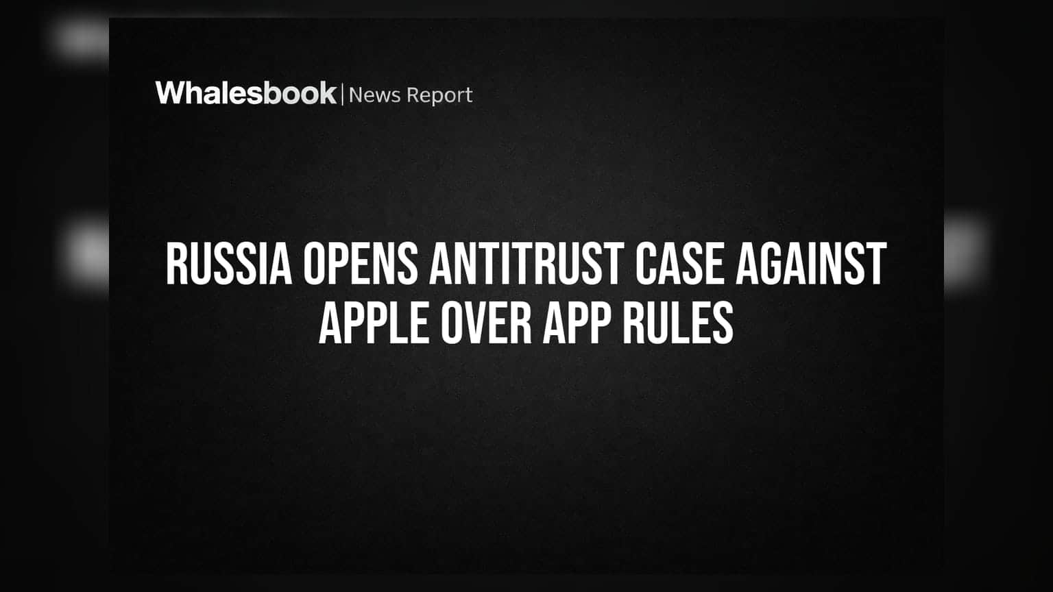 Russia Opens Antitrust Case Against Apple Over App Rules