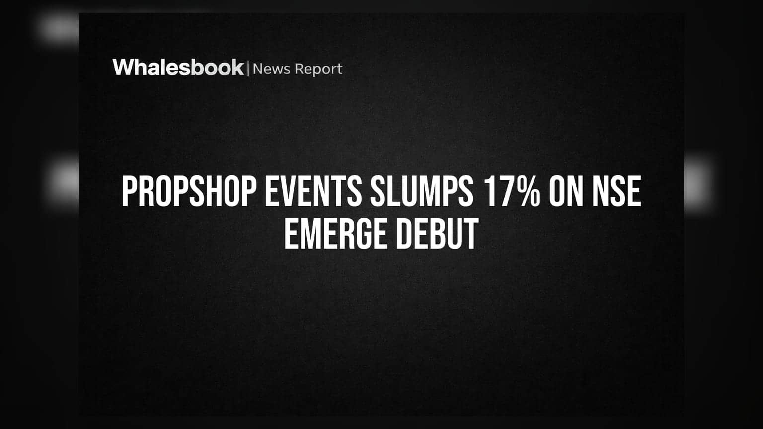 Propshop Events Slumps 17% on NSE Emerge Debut