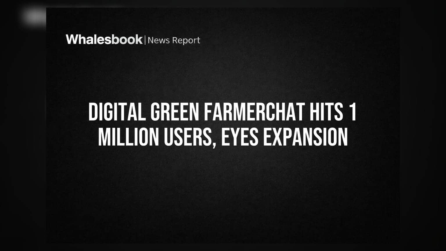 Digital Green FarmerChat का कमाल! 10 लाख यूजर पार, अब विस्तार की तैयारी