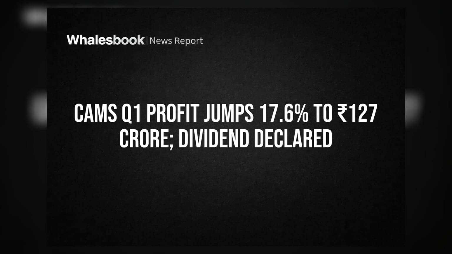 CAMS के मुनाफे में **17.6%** की उछाल, ₹127 करोड़ पार; ₹2.50 प्रति शेयर डिविडेंड का ऐलान
