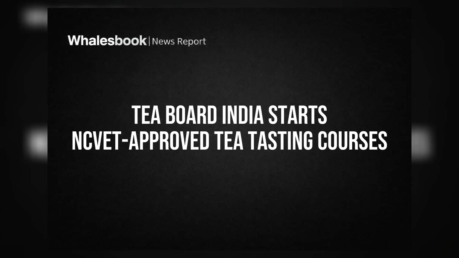 Tea Board India: भारतीय चाय की क्वालिटी में आएगा निखार! NCVET से मान्यता प्राप्त टी टेस्टिंग कोर्स शुरू