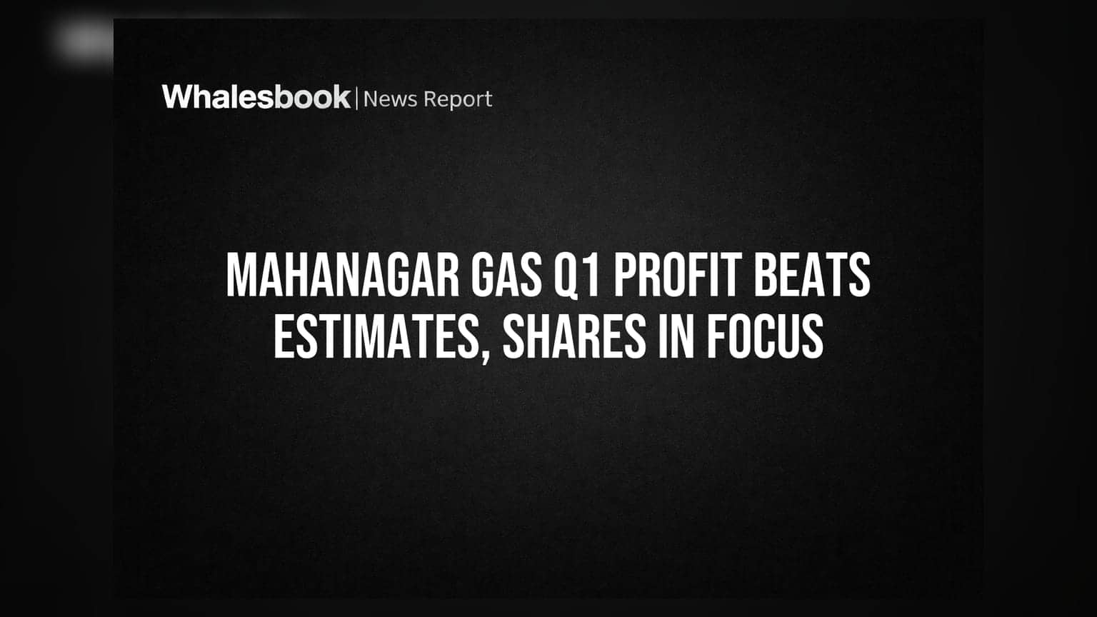 Mahanagar Gas Q1 Results: అంచనాలను మించి లాభాలు.. షేర్ పై ఫోకస్!