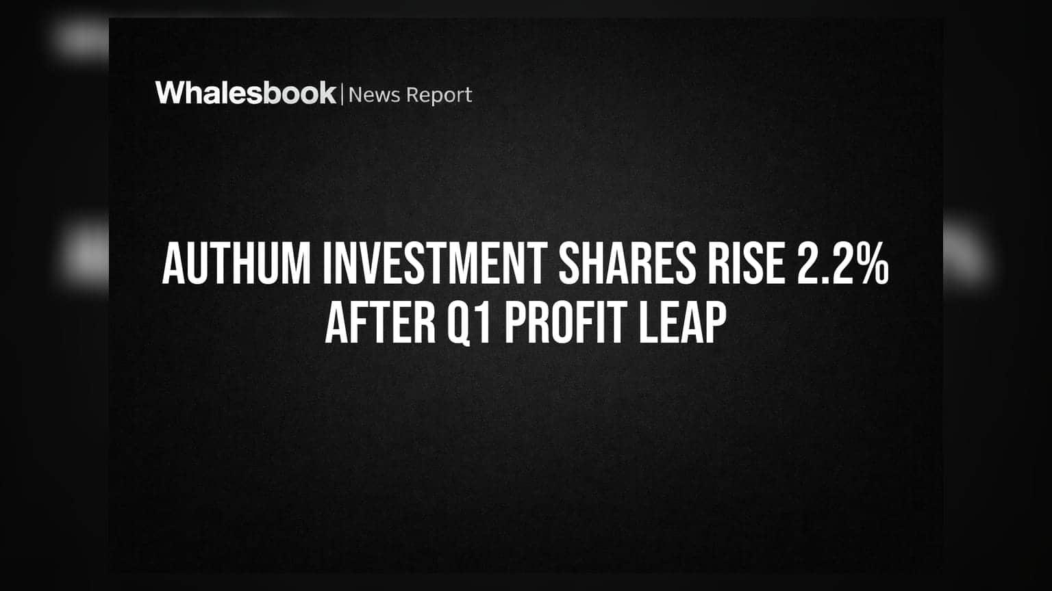 Authum Investment Shares Rise 2.2% After Q1 Profit Leap