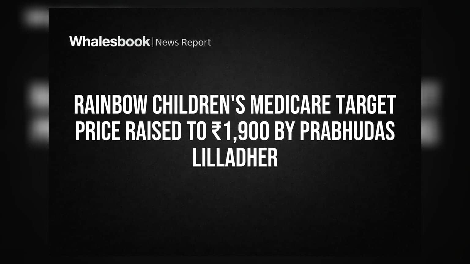 Rainbow Children's Medicare Target Price Raised to ₹1,900 by Prabhudas Lilladher