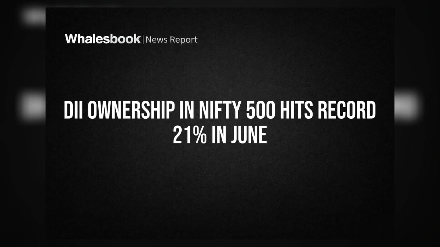 DII Ownership In Nifty 500 Hits Record 21% In June